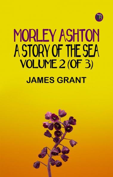 Morley Ashton: A Story of the Sea. Volume 2 (of 3)