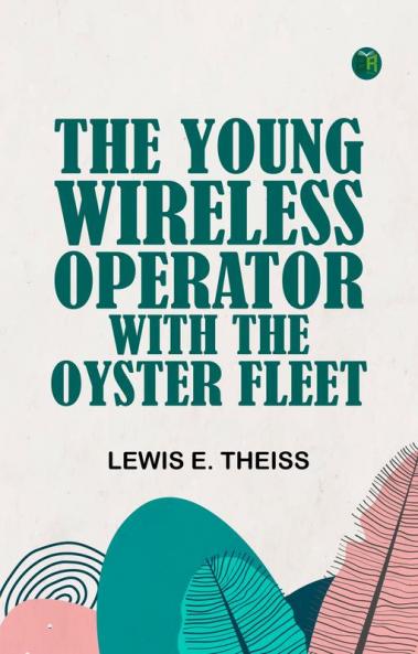 The Young Wireless Operator—With the Oyster Fleet
