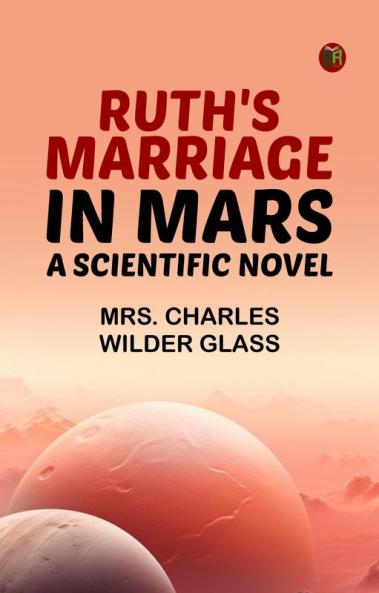 Ruth's Marriage in Mars: A Scientific Novel