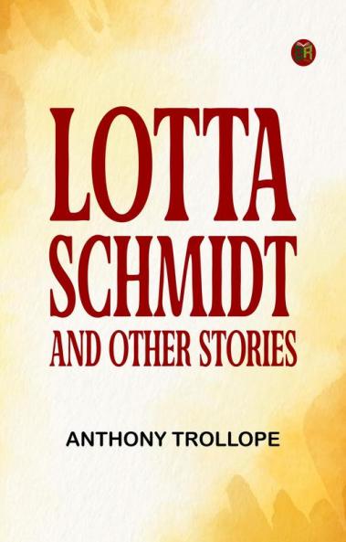 Lotta Schmidt and Other Stories