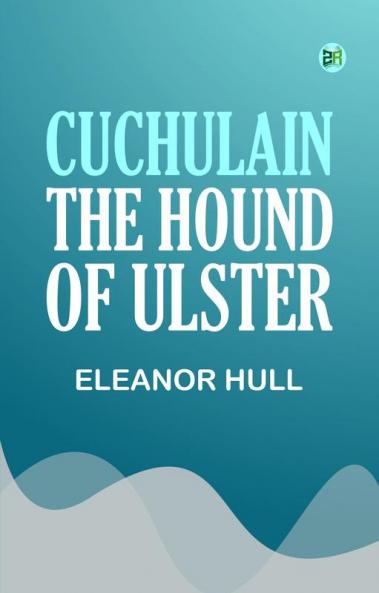 Cuchulain the Hound of Ulster
