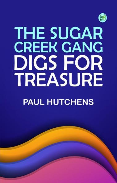 The Sugar Creek Gang Digs for Treasure