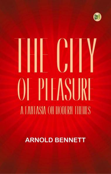 The City of Pleasure: A Fantasia on Modern Themes
