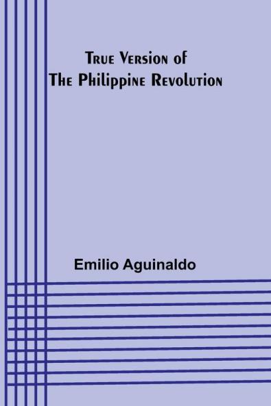 True Version of the Philippine Revolution