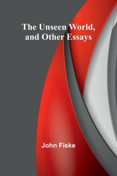 The Unseen World and Other Essays