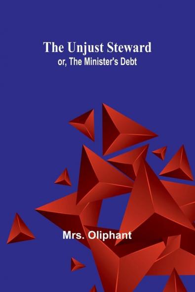 The Unjust Steward; or The Minister's Debt
