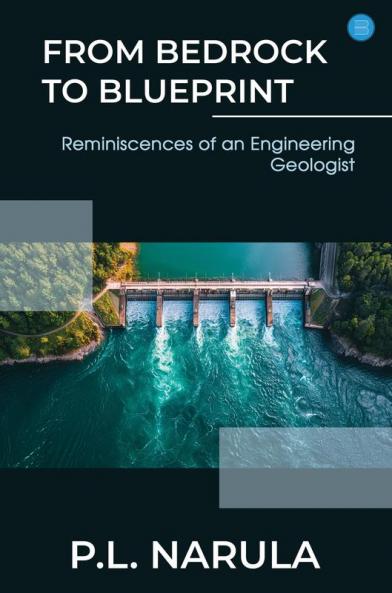 From Bedrock to Blueprint, Reminiscences of an Engineering Geologist