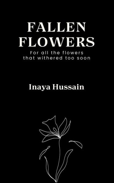 Fallen Flowers: For all the flowers that withered too soon