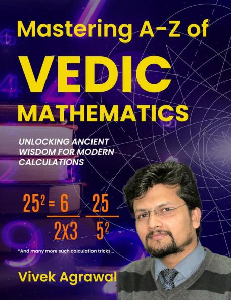 Mastering A-Z of Vedic Maths: Unlocking Ancient Wisdom for Modern Calculations