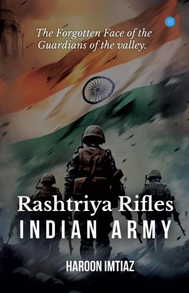 The Forgotten Face of the Guardians of the valley Rashtriya Rifles - INDIAN ARMY