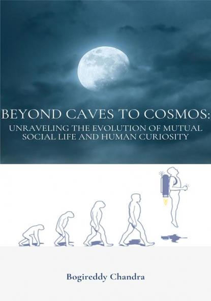 Beyond Caves to Cosmos Unraveling the Evolution of Mutual Social Life and Human Curiosity