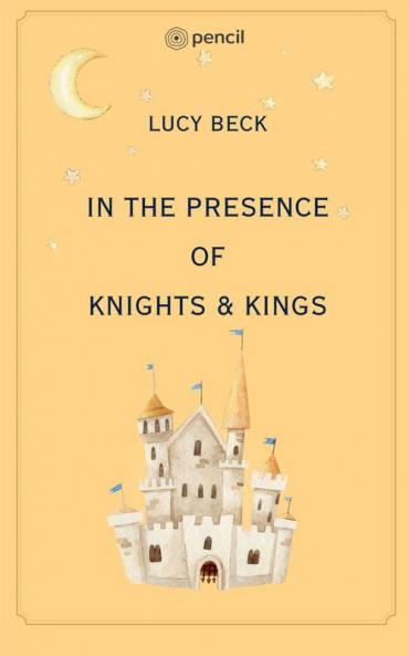 In The Presence of Knights & Kings