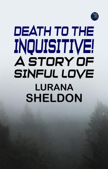 Death to the Inquisitive! A story of sinful love