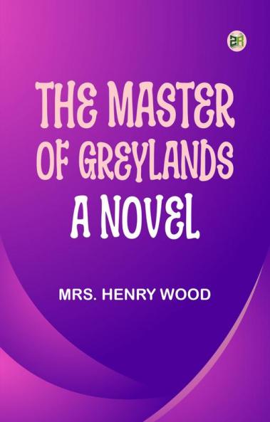 The Master of Greylands: A Novel