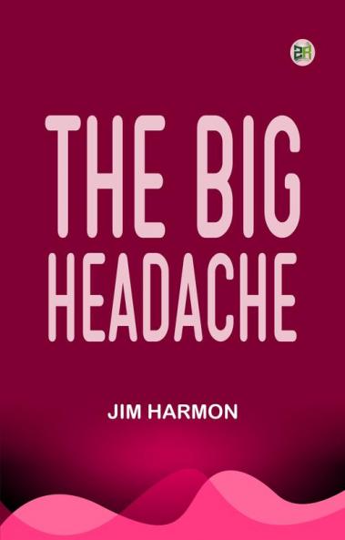 The Big Headache