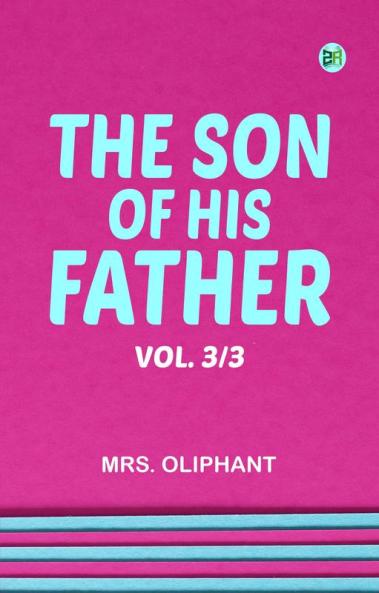 The Son of His Father; vol. 3/3