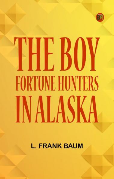The Boy Fortune Hunters in Alaska