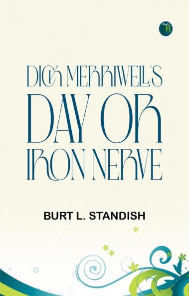 Dick Merriwell's Day; Or Iron Nerve