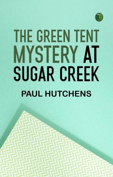 The Green Tent Mystery at Sugar Creek