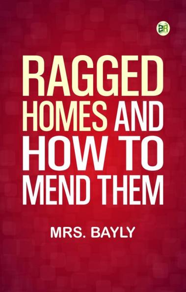 Ragged Homes and How to Mend Them