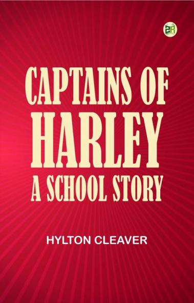 Captains of Harley: A School Story