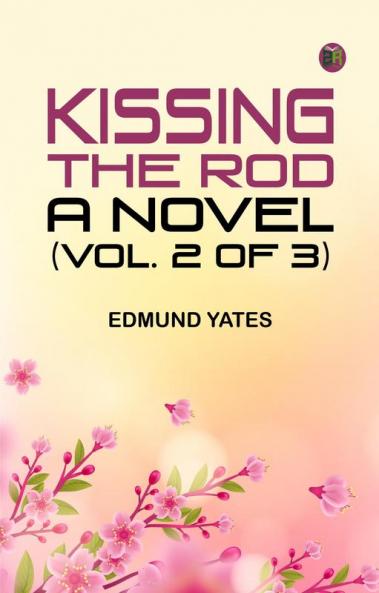Kissing the Rod: A Novel. (Vol. 2 of 3)