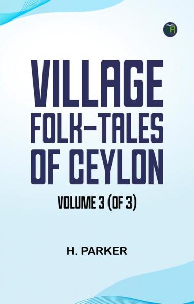 Village Folk-Tales of Ceylon Volume 3