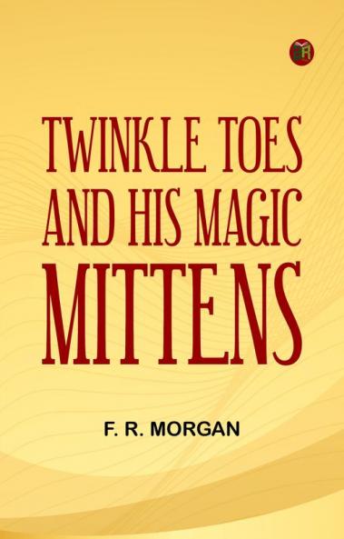 Twinkle Toes and His Magic Mittens
