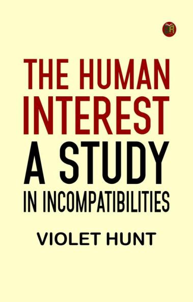 The Human Interest: A Study in Incompatibilities