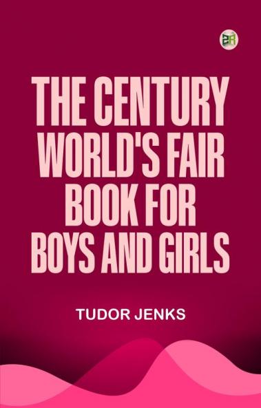 The Century World's Fair Book for Boys and Girls