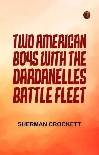 Two American Boys with the Dardanelles Battle Fleet
