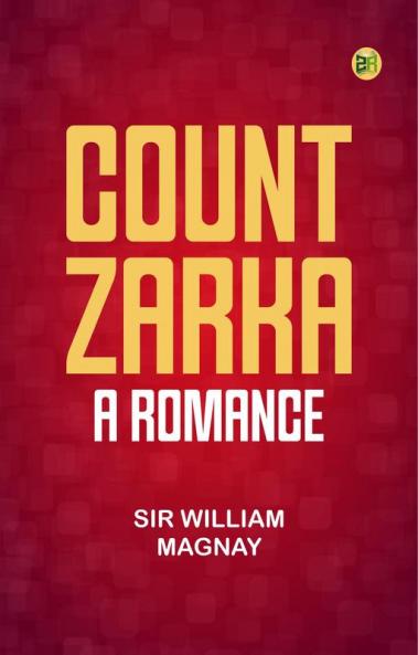 COUNT ZARKA: A ROMANCE
