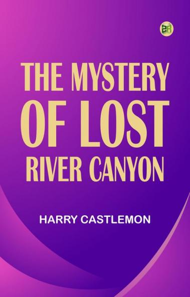 The Mystery of Lost River Canyon