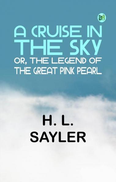 A Cruise in the Sky; or The Legend of the Great Pink Pearl