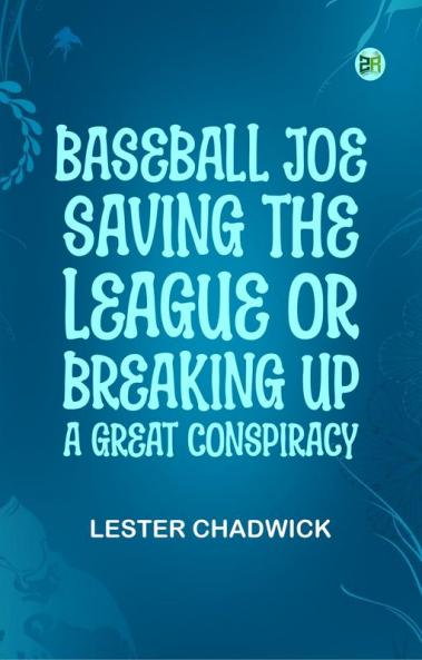 Baseball Joe Saving the League; or Breaking Up a Great Conspiracy