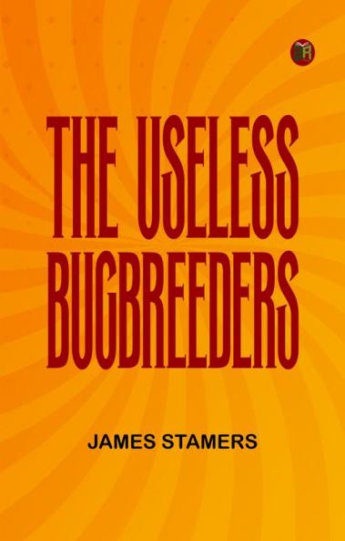 The Useless Bugbreeders