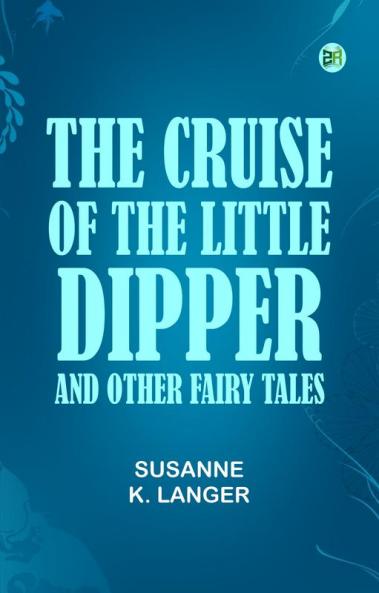 The Cruise of the Little Dipper and Other Fairy Tales