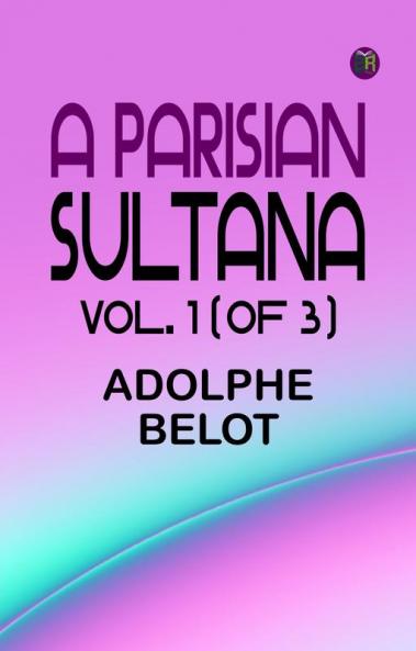 A Parisian Sultana Vol. 1