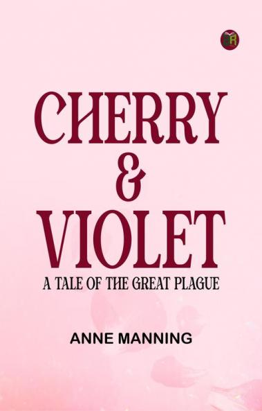 Cherry & Violet: A Tale of the Great Plague