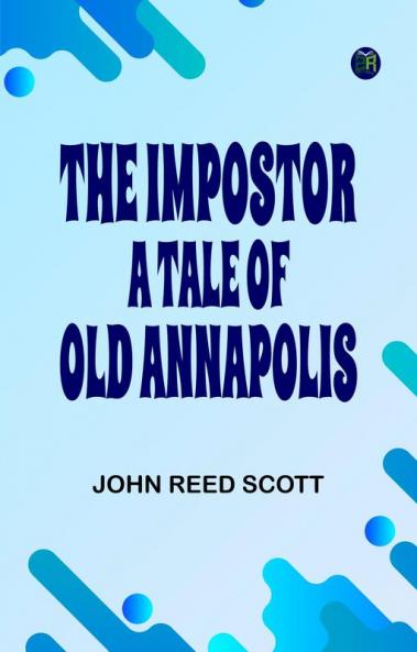 The Impostor: A Tale of Old Annapolis