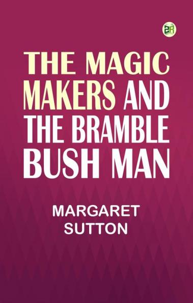 The Magic Makers and the Bramble Bush Man