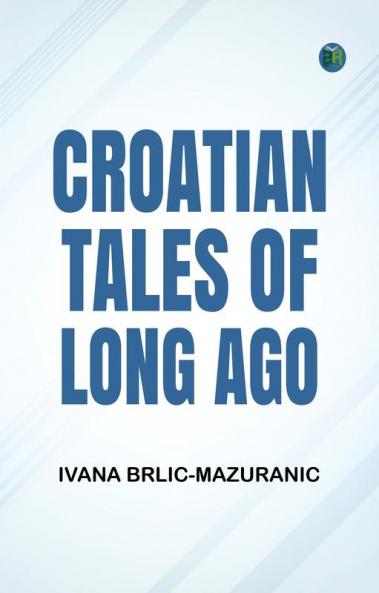 Croatian Tales of Long Ago