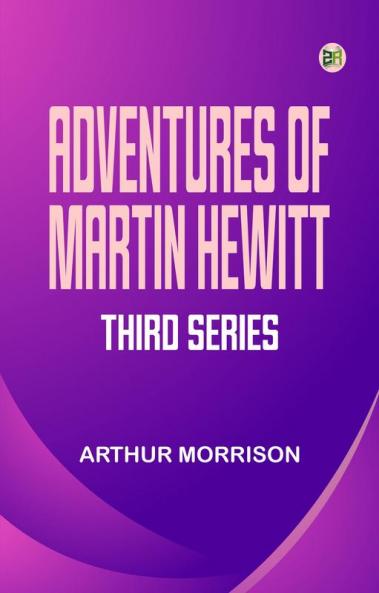 Adventures of Martin Hewitt Third Series