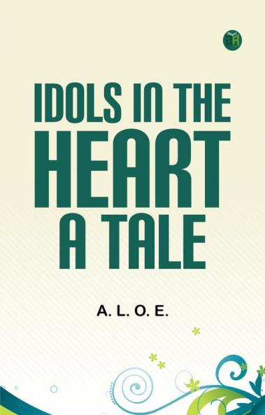 Idols in the Heart: A Tale