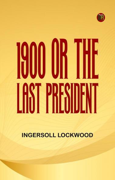 1900; or The last President