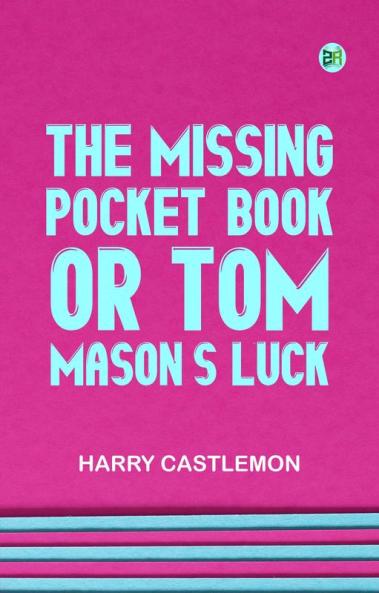The Missing Pocket-Book; Or Tom Mason's Luck