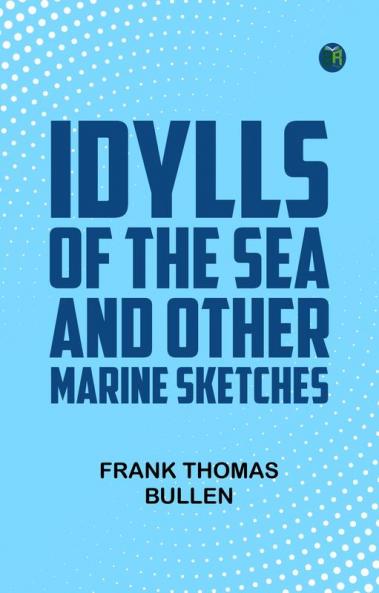 Idylls of the Sea and Other Marine Sketches