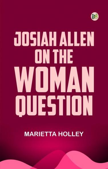 Josiah Allen on the Woman Question