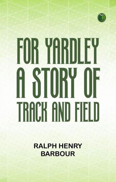 For Yardley: A Story of Track and Field