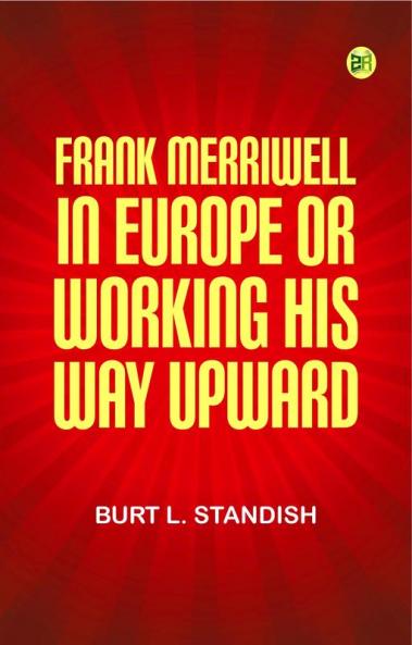 Frank Merriwell in Europe; or Working His Way Upward